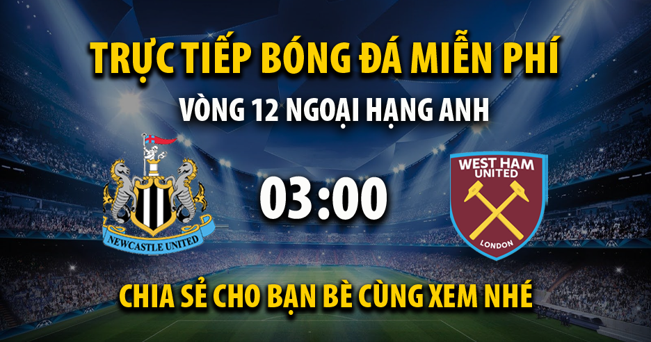 Trực tiếp Newcastle United vs West Ham vào lúc 03:00, ngày 26/11/2024 - Xoilaczp.cc